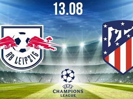 RB Leipzig vs Atletico Preview Prediction: UEFA Match on 13.08.2020