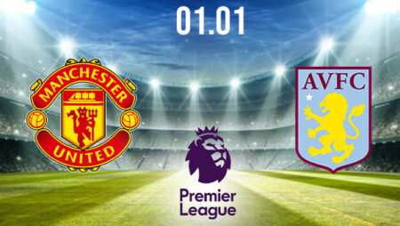 Manchester United vs Aston Villa Preview and Prediction: Premier League Match on 01.01.2021