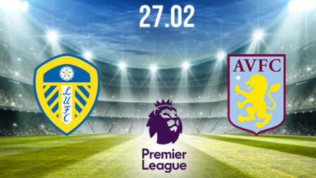 Leeds vs Aston Villa Preview and Prediction: Premier League Match on 27.02.2021
