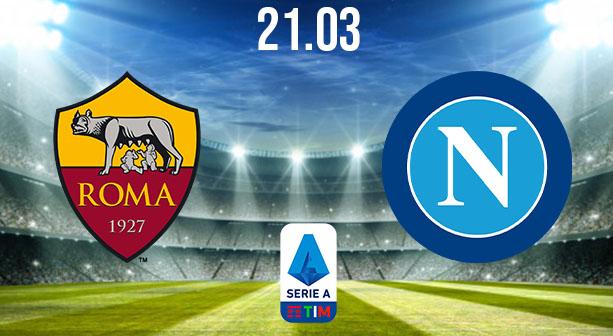 AS Roma vs Napoli Preview and Prediction: Serie A Match on 21.03.2021