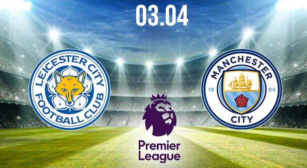Leicester City vs Manchester City Preview and Prediction: Premier League Match on 03.04.2021