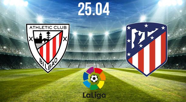 Athletic Bilbao vs Atletico Madrid Preview and Prediction: La Liga Match on 25.04.2021