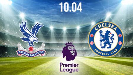 Crystal Palace vs Chelsea Preview and Prediction: Premier League Match on 10.04.2021