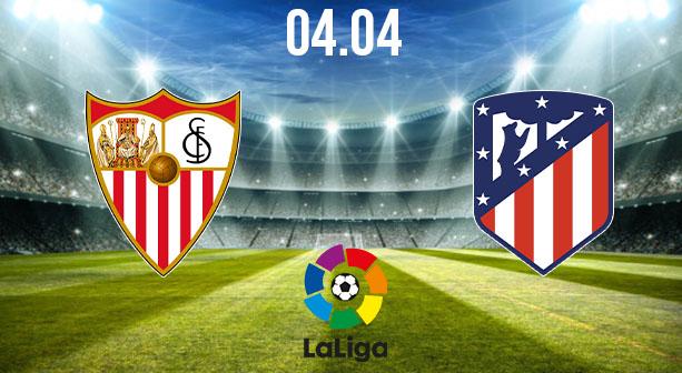 Sevilla vs Atletico Madrid Preview and Prediction: La Liga Match on 04.04.2021