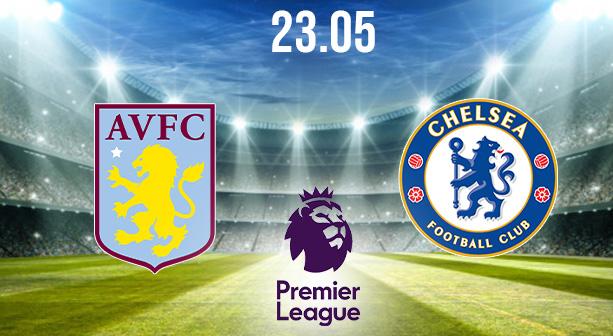 Aston Villa vs Chelsea Preview and Prediction: Premier League Match on 23.05.2021