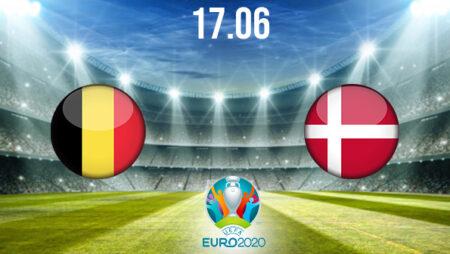 Belgium vs Denmark Preview and Prediction: EURO 2020 Match on 17.06.2021